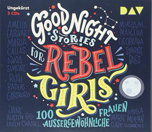 Good Night Stories for Rebel Girls – Teil 1: 100 außergewöhnliche Frauen: Ungekürzte Lesung mit Jodie Ahlborn, Sandra Schwittau u.v.a. (3 CDs) von Audio Verlag Der GmbH